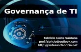 Governança de TI Fabrício Costa Santana prof.fabricio@outlook.com.