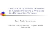 Controle de Qualidade de Dados de Radiossondagens e Avaliação dos Movimentos Verticais Éder Paulo Vendrasco Gilberto Fisch - Marcos Longo - Maria Assunção.