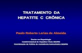 TRATAMENTO DA HEPATITE C CRÔNICA Paulo Roberto Lerias de Almeida Doutor em Hepatologia Comitê Estadual de Hepatites Virais SES/RS Coordenação da Política.