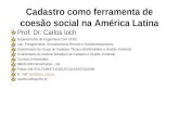 Cadastro como ferramenta de coesão social na América Latina Prof. Dr. Carlos loch Departamento de Engenharia Civil UFSC Lab. Fotogrametria, Sensoriamento.
