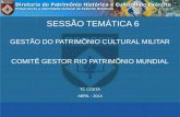 SESSÃO TEMÁTICA 6 GESTÃO DO PATRIMÔNIO CULTURAL MILITAR COMITÊ GESTOR RIO PATRIMÔNIO MUNDIAL TC COSTA ABRIL - 2014.