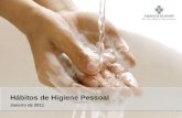 Janeiro de 2011 Hábitos de Higiene Pessoal. Ao serviço da sua saúde… Mãos e Unhas Cabelos Banho Vestuário Horas de Sono Dentes Definição.