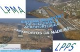 GABINETE SAFETY DOS AEROPORTOS DA MADEIRA. Sistema de Gestão de Segurança Aeroportuária AEROPORTOS DA MADEIRA Aprovado em 18 de Agosto de 2006 De acordo.