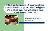 Massoterapia Ayurvédica associada a p.a. de Origem Vegetal na Revitalização Cutânea Facial Andréa Biolcati Falasco.