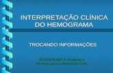 INTERPRETAÇÃO CLÍNICA DO HEMOGRAMA TROCANDO INFORMAÇÕES TROCANDO INFORMAÇÕES BIODINÂMICA Produtos e Serviços para Laboratório Ltda.