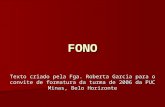 FONO Texto criado pela Fga. Roberta Garcia para o convite de formatura da turma de 2006 da PUC Minas, Belo Horizonte.
