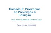 Unidade II: Programas de Prevenção à Poluição Prof. Aline Guimarães Monteiro Trigo Fevereiro de 2008/2009.