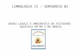 LIMNOLOGIA II – SEMINÁRIO 01 BASES LEGAIS E AMBIENTAIS DA ATIVIDADE AQUÍCOLA EM MG E NO BRASIL.