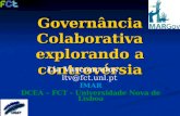 Governância Colaborativa explorando a controvérsia Lia Vasconcelos ltv@fct.unl.pt IMAR DCEA – FCT - Universidade Nova de Lisboa.