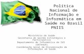 Ministério da Saúde/SE/DATASUS PNIIS 1 Política Nacional de Informação e Informática em Saúde no Brasil PNIIS Ministério da Saúde Secretaria de Gestão.