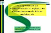LUDMILA LADEIRA ALVES DE BRITO Gerente de Meio Ambiente da TLSA A Experiência da Transnordestina Logística no Gerenciamento de Riscos Ambientais.