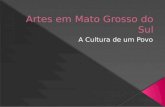 A cultura de Mato Grosso do Sul é o conjunto de manifestações artístico- culturais desenvolvidas pela população sul-mato-grossense. A cultura tradicional.