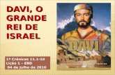 DAVI, O GRANDE REI DE ISRAEL 1º Crônicas 11.1-10 Lição 1 – EBD 04 de julho de 2010.