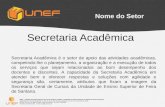 Secretaria Acadêmica Nome do Setor UNEF - Unidade de Ensino Superior de Feira de Santana / FAESF - Faculdade de Ensino Superior da Cidade de Feira de Santana.