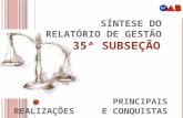 SÍNTESE DO RELATÓRIO DE GESTÃO 35 ª S UBSEÇÃO PRINCIPAIS REALIZAÇÕES E CONQUISTAS.