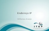 Endereço IP Willamys Araújo. Assuntos do Capítulo Endereço IPv4 Representação Classes de Endereço Endereços Ips (Privados e Públicos) Máscara de Sub-Rede.