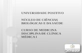 UNIVERSIDADE POSITIVO NÚCLEO DE CIÊNCIAS BIOLÓGICAS E DA SAÚDE CURSO DE MEDICINA DISCIPLINA DE CLÍNICA MÉDICA I.