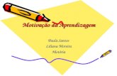 Motivação da Aprendizagem Paula Santos Liliana Moreira História.