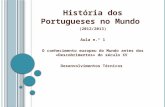 História dos Portugueses no Mundo (2012/2013) Aula n.º 1 O conhecimento europeu do Mundo antes dos «Descobrimentos» do século XV Desenvolvimentos Técnicos.
