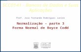 SCC0141 - Bancos de Dados e Suas Aplicações Prof. Jose Fernando Rodrigues Junior Normalização – parte 3 Forma Normal de Boyce Codd.