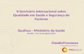 ClaudiaTravassos Proqualis/Icict/Fiocruz II Seminário Internacional sobre Qualidade em Saúde e Segurança do Paciente Qualisus - Ministério da Saúde Brasília.