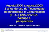 Agência Nacional de Vigilância Sanitária  Agosto/2000 a agosto/2003 3 anos de uso de Tecnologias de Informação e Comunicação (T.I.C.)