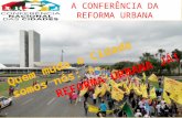 A CONFERÊNCIA DA REFORMA URBANA A GESTÃO DEMOCRÁTICA DAS CIDADES MARCOS LEGAIS 1988 – CONSTITUIÇÃO FEDERAL BRASILEIRA 1996 - AGENDA HABITAT 2001 – ESTATUTO.
