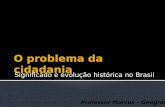 Significado e evolução histórica no Brasil Professor Marcus – Geografia.