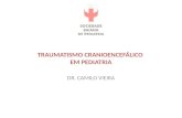 TRAUMATISMO CRANIOENCEFÁLICO EM PEDIATRIA DR. CAMILO VIEIRA.