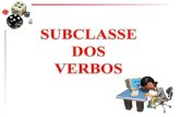 - principais (transitivos; intransitivos) - auxiliares - copulativos (ou de ligação) Os verbos, quanto à subclasse, podem ser:
