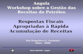 Angola Workshop sobre a Gestão das Receitas do Petróleo Banco Mundial - Angola Respostas Fiscais Apropriadas à Rápida Acumulação de Receitas Por Francisco.