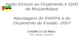 Apoio Directo ao Orçamento e QAD de Moçambique Abordagem do PARPA e do Orçamento do Estado -2007 CABRI-17-19 Maio Por: Álvaro Loveira.
