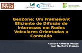 Adriano Antunes Prates Igor Monteiro Moraes.  Introdução  Proposta: Framework GeoZone  Geographically-Based Naming Scheme (GBNS)  Zone Forwarding.