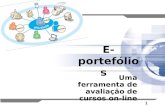 1 E-portefólios Uma ferramenta de avaliação de cursos on-line.