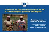Violência de Género: Perspectiva da UE e concretizações práticas em Angola Workshop sobre Violência de Género Auditório Pepetela, Centro Cultural Português.