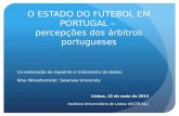 O ESTADO DO FUTEBOL EM PORTUGAL – percepções dos árbitros portugueses Co-ordenação do inquérito e tratamento de dados: Nina Wiesehomeier, Swansea University.