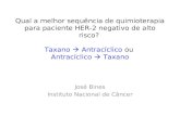 Qual a melhor sequência de quimioterapia para paciente HER-2 negativo de alto risco? Taxano  Antracíclico ou Antracíclico  Taxano José Bines Instituto.