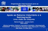 1 Apoio ao Retorno Voluntário e à Reintegração Uma visão de conjunto Organização Internacional para as Migrações (OIM) Marta Bronzin - Isabela Salim OIM.