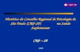 Histórico do Conselho Regional de Psicologia de São Paulo (CRP-SP) na Saúde Suplementar CRP – SP 2008.