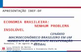 111 1 ECONOMIA BRASILEIRA: NENHUM PROBLEMA INSOLÚVEL CENÁRIO MACROECONÔMICO BRASILEIRO EM UM AMBIENTE DE INCIPIENTE RECUPERAÇÃO GLOBAL Octavio de Barros.