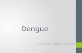 Dengue Professor: Rogerio Ferreira. Introdução A dengue, atualmente, é considerada sério problema de saúde pública, principalmente nos países tropicais,