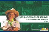 Agricultura Familiar Unidade até 4 módulos rurais; Aproveitamento predominante da mão de obra familiar; Renda predominante das atividades econômicas da.