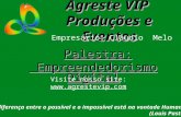 Agreste VIP Produções e Eventos Empresário: Cláudio Melo Palestra: Empreendedorismo Digital Empreendedorismo Digital Visite nosso site: .