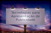 Tecnologias para Apresentação de Publicidade UMa | DME | 2009 Sistemas Multimédia Nuno Santos | 2009408 Paulo Teixeira | 2008803.