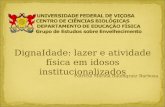 DignaIdade: lazer e atividade física em idosos institucionalizados Patrícia Marina Baumgratz Barbosa.