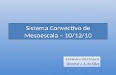 Sistema Convectivo de Mesoescala – 10/12/10 J.Leandro P.S.Campos Hiremar J. A. da Silva J.Leandro P.S.Campos Hiremar J. A. da Silva.