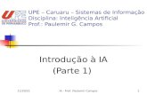 9/16/2014IA - Prof. Paulemir Campos1 UPE – Caruaru – Sistemas de Informação Disciplina: Inteligência Artificial Prof.: Paulemir G. Campos Introdução à.