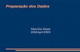 Preparação dos Dados Marcilio Souto DIMAp/UFRN. Preparação dos Dados ● Compreensão dos dados ● Limpeza – Metadado – Valores Perdidos – Formato de data.