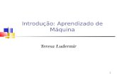 1 Introdução: Aprendizado de Máquina Teresa Ludermir.