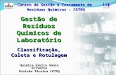 Centro de Gestão e Tratamento de Resíduos Químicos - CGTRQ Gestão de Resíduos Químicos de Laboratório Classificação, Coleta e Rotulagem Química Greice.